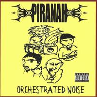 Piranah : Orchestrated Noise